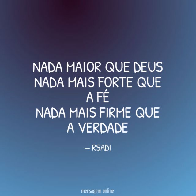 NADA MAIOR QUE DEUS NADA MAIS FORTE QUE A
