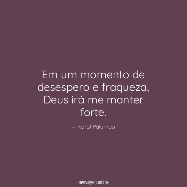 Em um momento de desespero e fraqueza