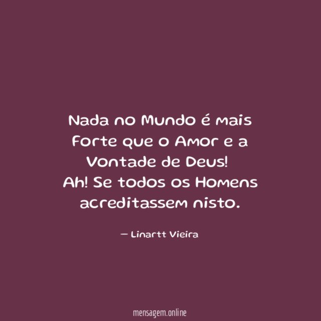 Nada no Mundo é mais Forte que