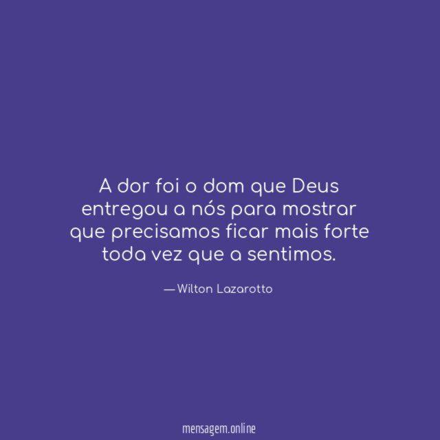 A dor foi o dom que Deus entregou