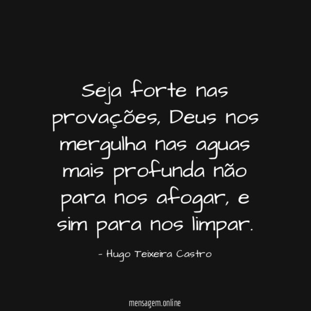 Seja forte nas provações