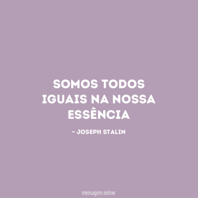 Somos todos iguais na nossa essência