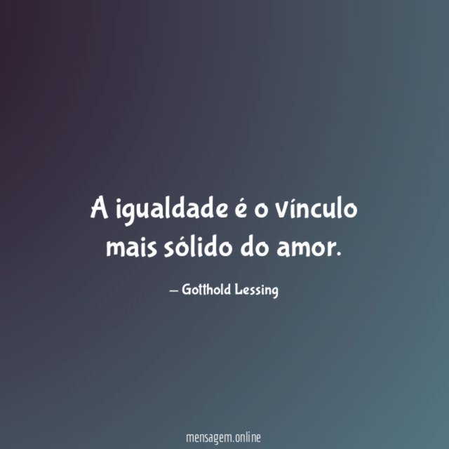 A igualdade é o vínculo mais sólido do amor