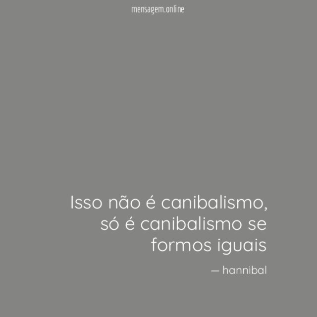 Isso não é canibalismo