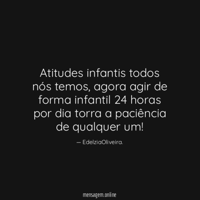 Atitudes infantis todos nós temos
