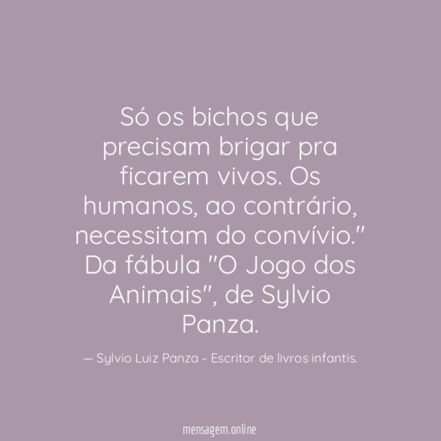 Só os bichos que precisam brigar pra ficarem vivos