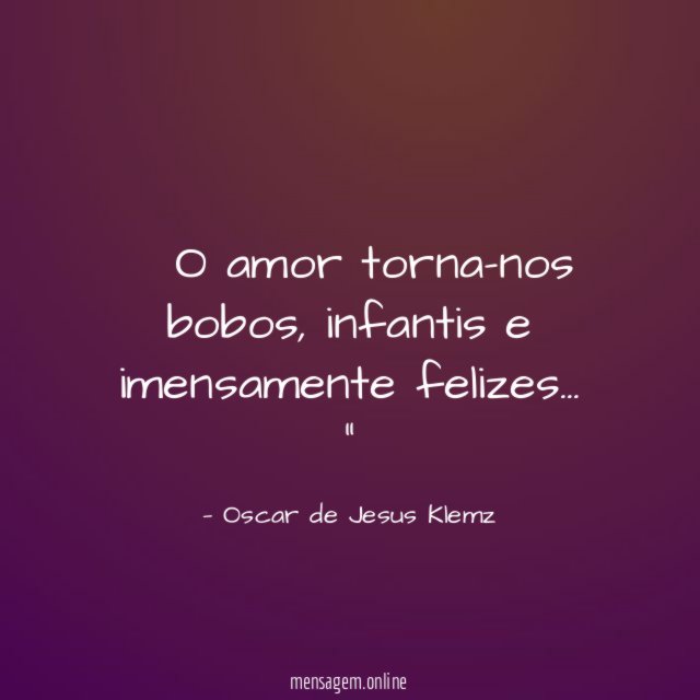 ” O amor torna-nos bobos