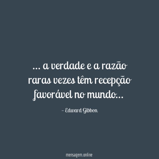 a verdade e a razão raras vezes