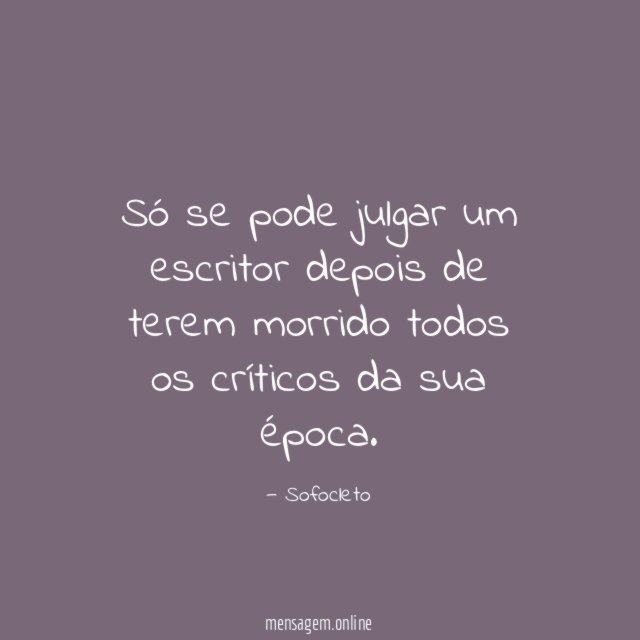 Só se pode julgar um escritor depois de