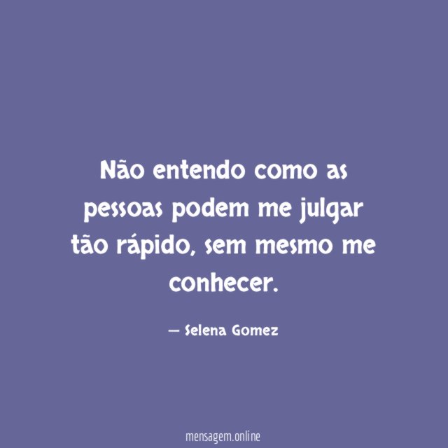 Não entendo como as pessoas podem me julgar