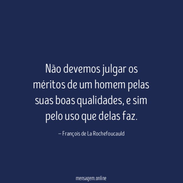 Não devemos julgar os méritos de um homem