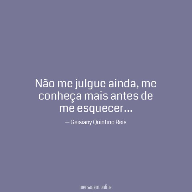 Não me julgue ainda