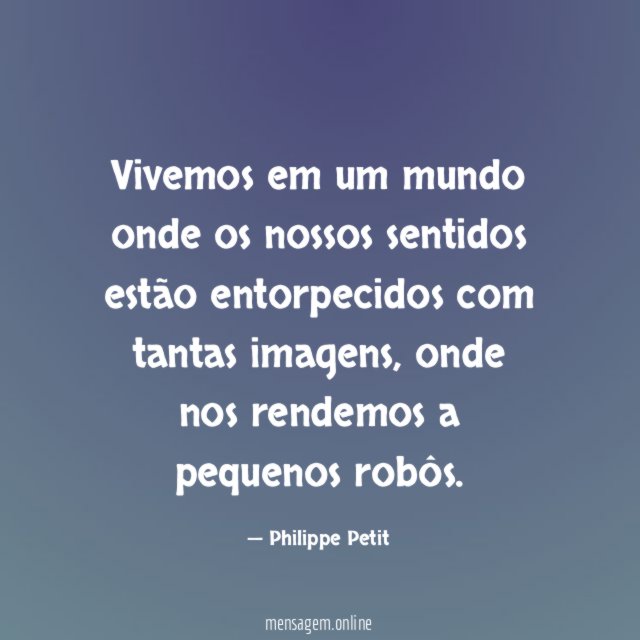 Vivemos em um mundo onde os nossos sentidos