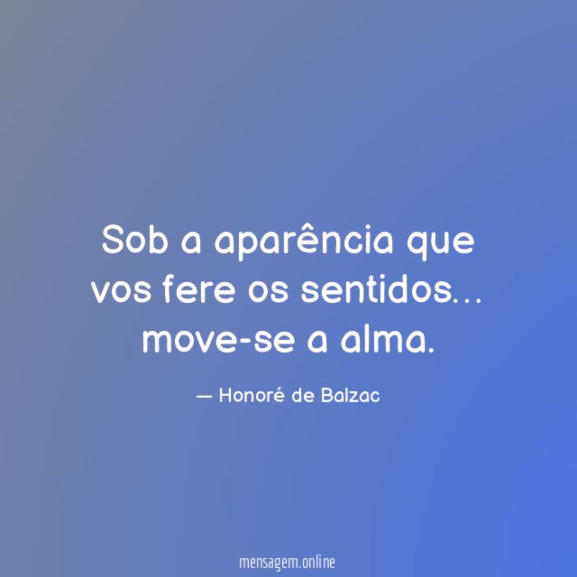 Sob a aparência que vos fere os sentidos