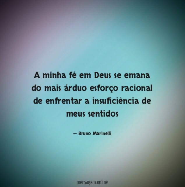 A minha fé em Deus se emana do