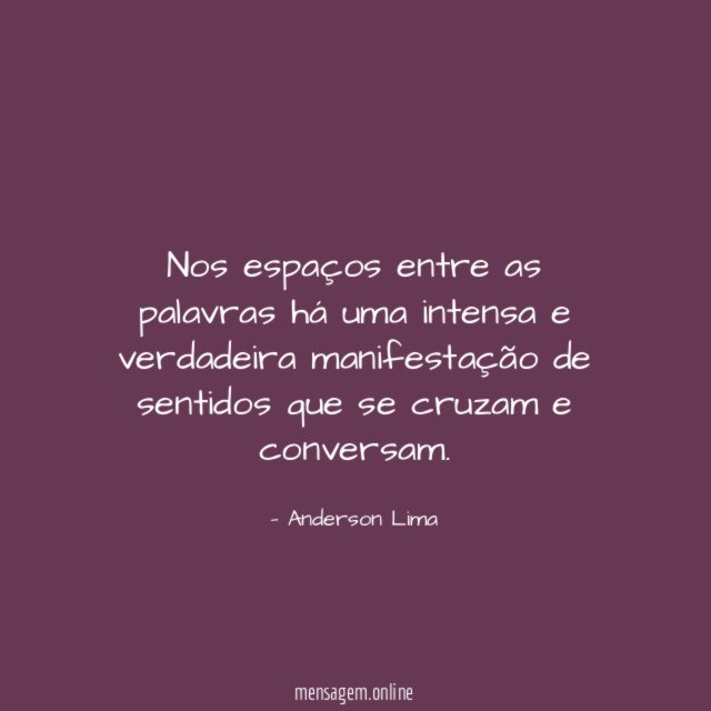 Nos espaços entre as palavras há uma intensa