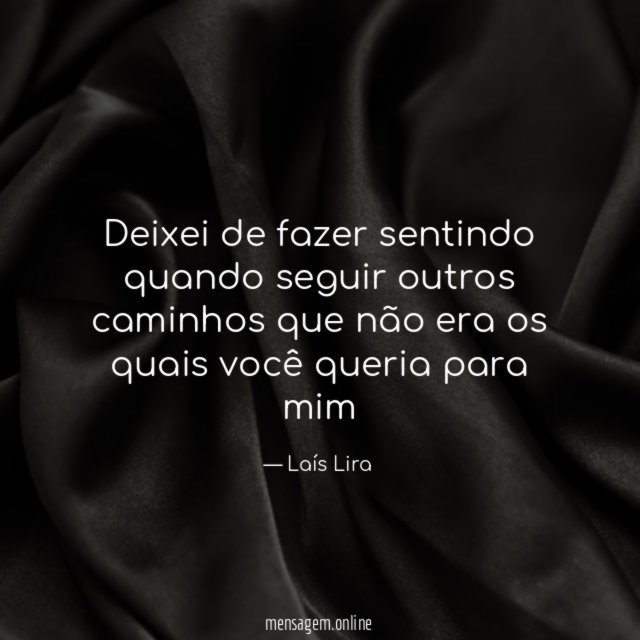 Deixei de fazer sentindo quando seguir outros caminhos