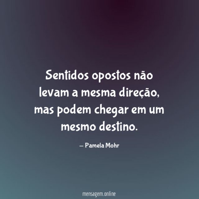 Sentidos opostos não levam a mesma direção