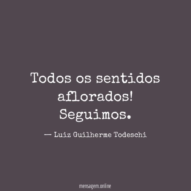 Todos os sentidos aflorados