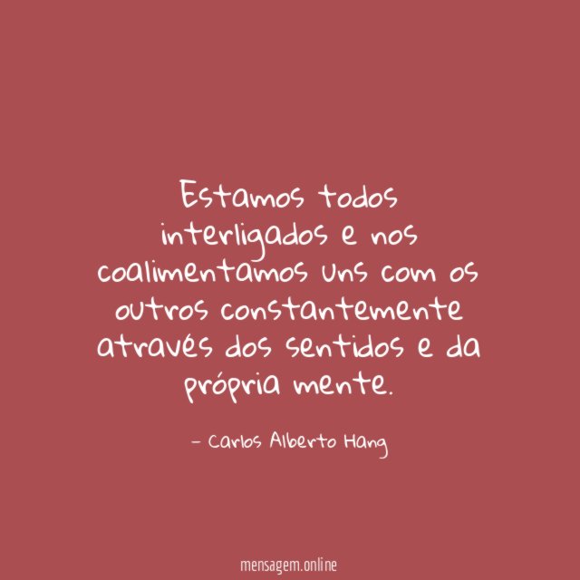 Estamos todos interligados e nos coalimentamos uns com