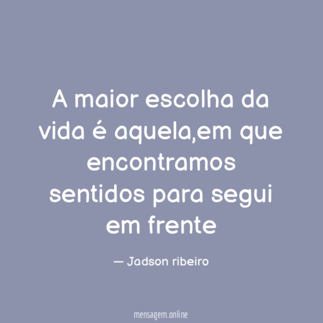 A maior escolha da vida é aquela