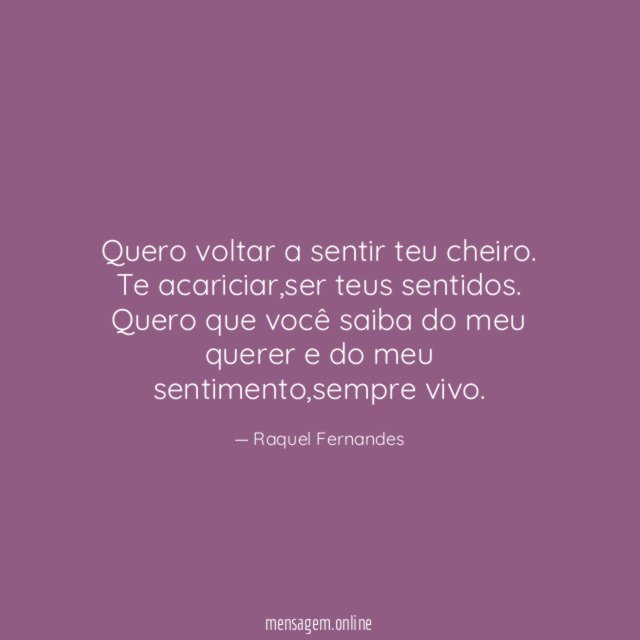 Quero voltar a sentir teu cheiro