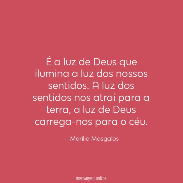 É a luz de Deus que ilumina a luz dos nossos sentidos