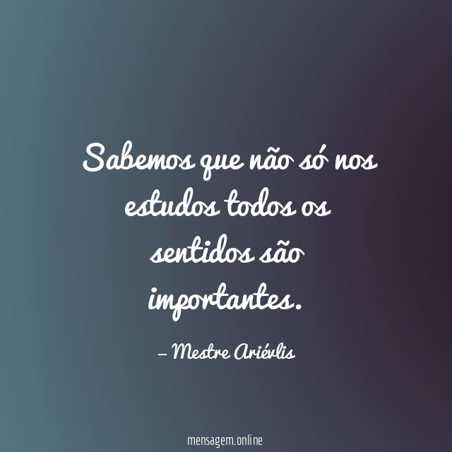 Sabemos que não só nos estudos todos os