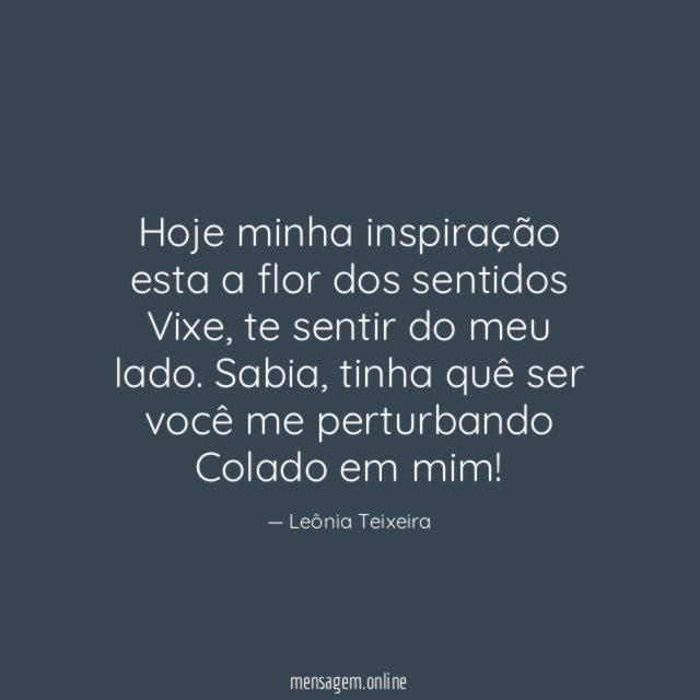Hoje minha inspiração esta a flor dos sentidos Vixe