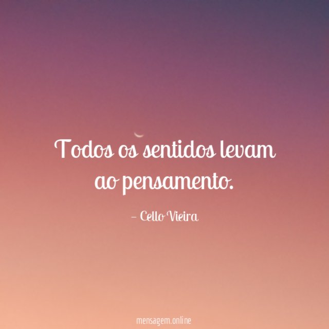 Todos os sentidos levam ao pensamento