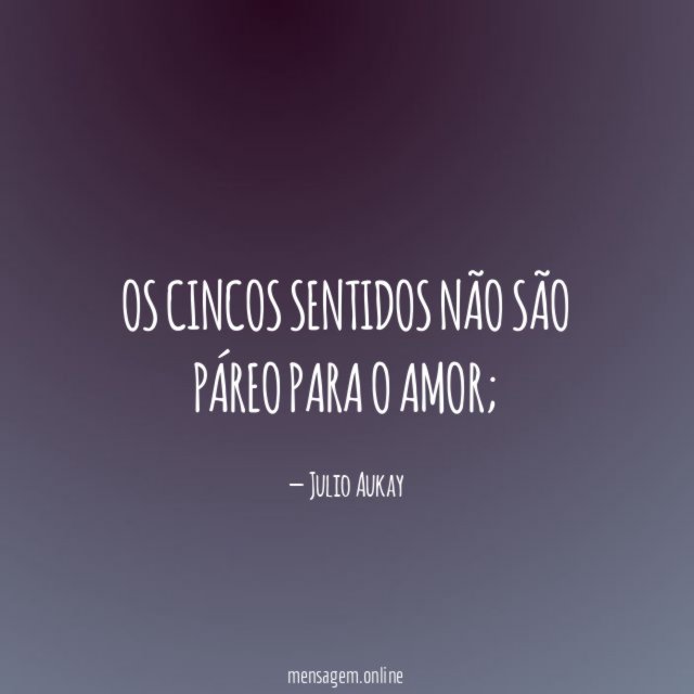 Os cincos sentidos não são páreo para o amor
