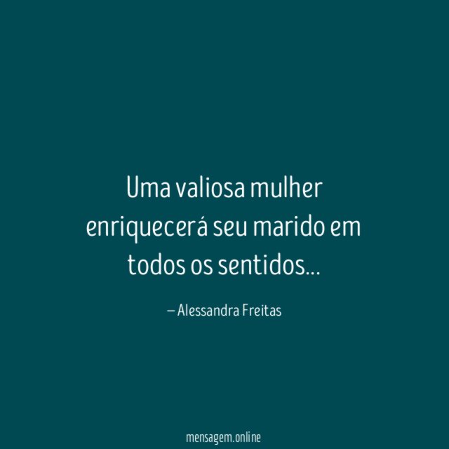 Uma valiosa mulher enriquecerá seu marido em todos os sentidos