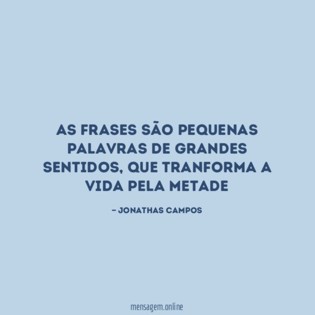 As frases são pequenas palavras de grandes sentidos