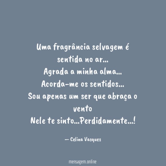 Uma fragrância selvagem é sentida no ar
