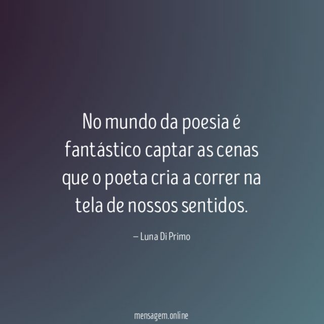 No mundo da poesia é fantástico captar as