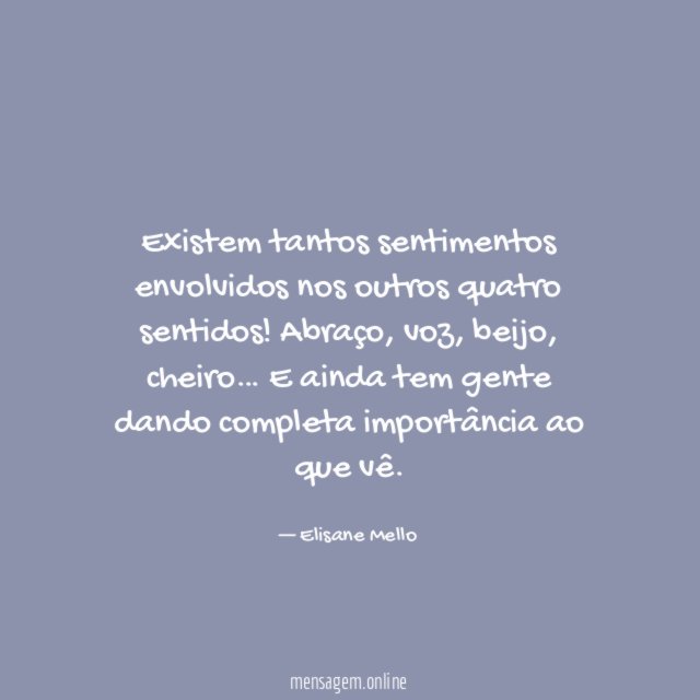 Existem tantos sentimentos envolvidos nos outros quatro sentidos