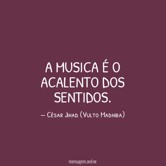 A MUSICA É O ACALENTO DOS SENTIDOS
