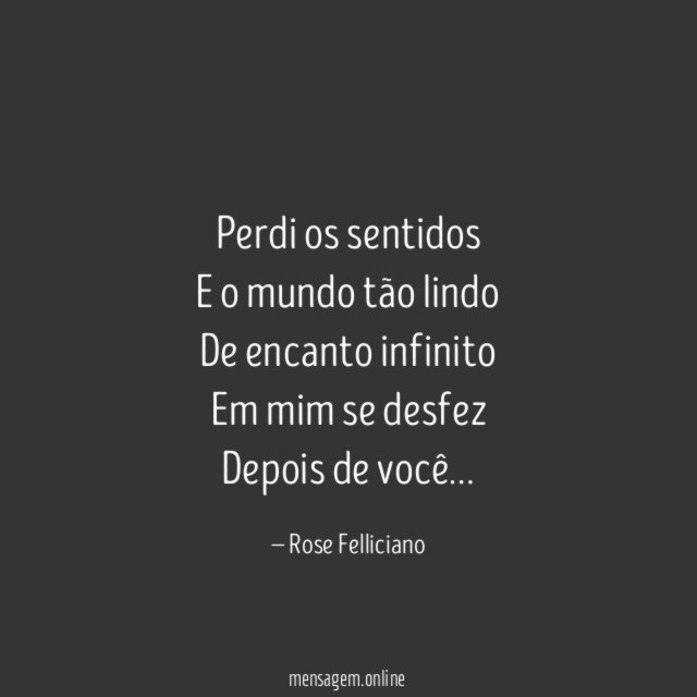 Perdi os sentidos E o mundo tão lindo De encanto