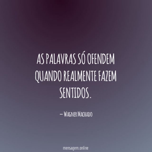 As palavras só ofendem quando realmente fazem sentidos