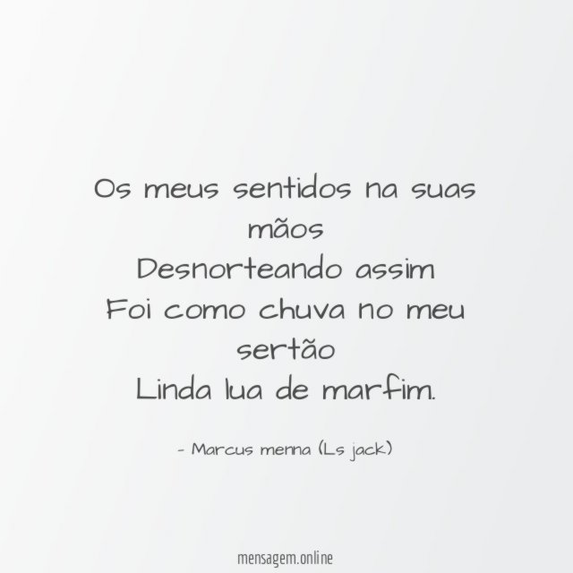 Os meus sentidos na suas mãos Desnorteando assim Foi como