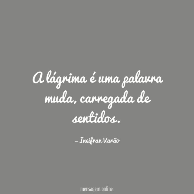 A lágrima é uma palavra muda