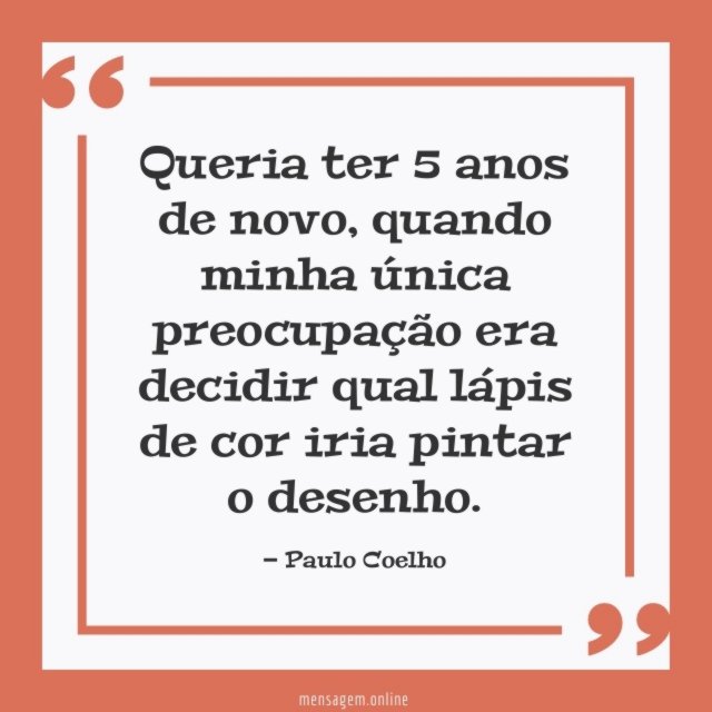 Queria ter 5 anos de novo