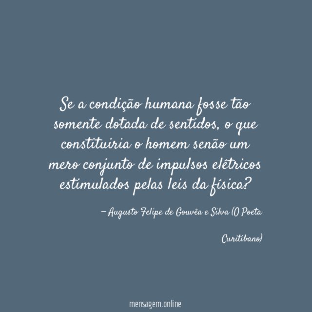 Se a condição humana fosse tão somente dotada de sentidos