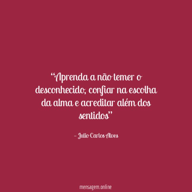 Aprenda a não temer o desconhecido