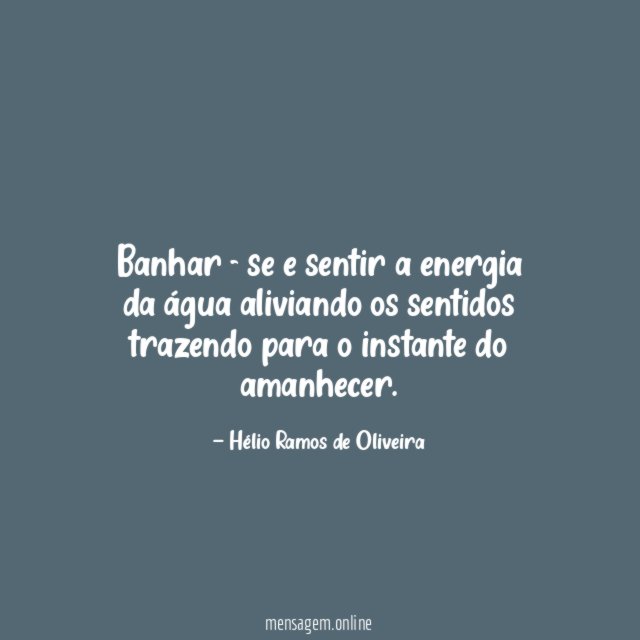 Banhar - se e sentir a energia da