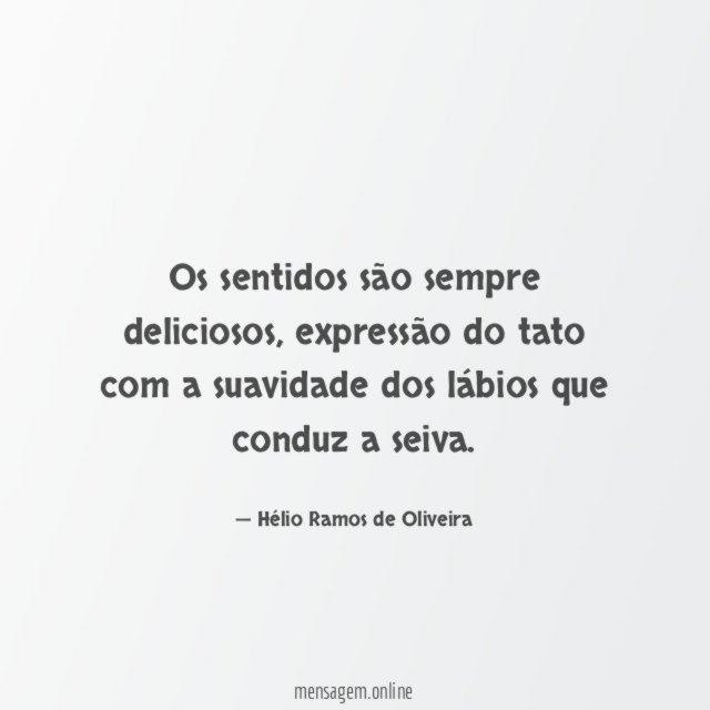 Os sentidos são sempre deliciosos