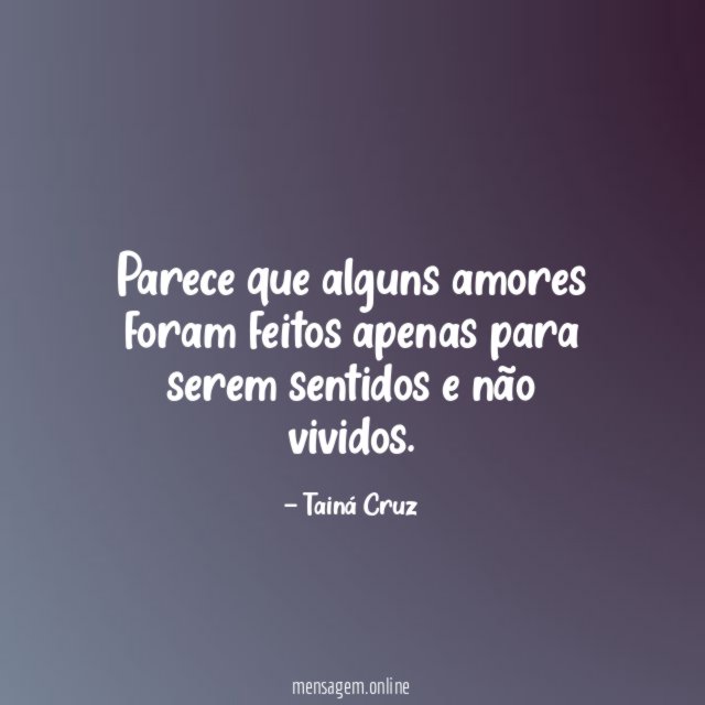Parece que alguns amores foram feitos apenas para