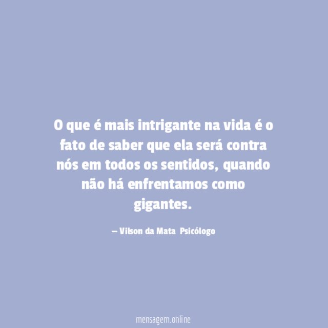 O que é mais intrigante na vida é