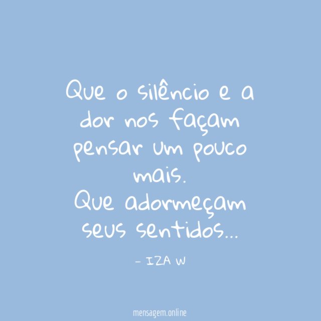 Que o silêncio e a dor nos façam