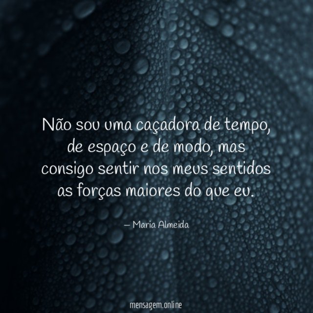 Não sou uma caçadora de tempo
